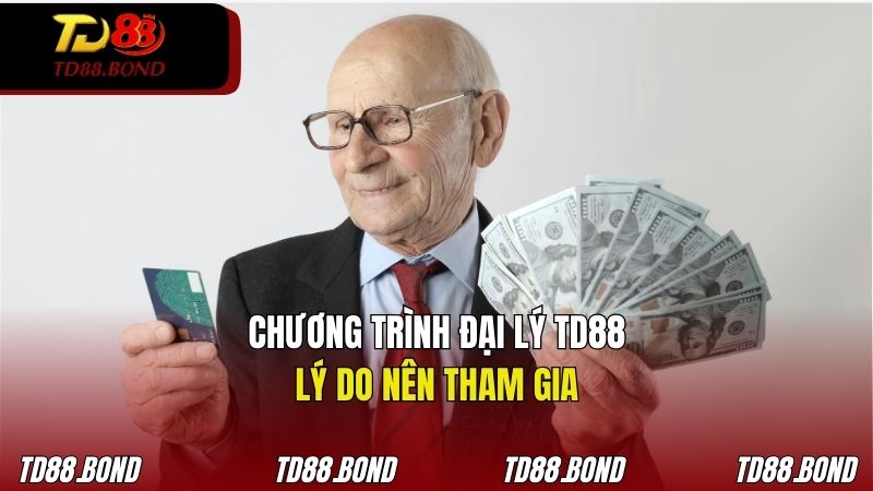 Những lý do bạn nên tham gia vào chương trình đại lý TD88