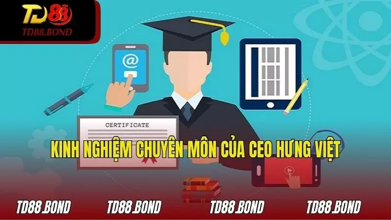Kinh nghiệm chuyên môn sâu sắc mà Hưng Việt có được
