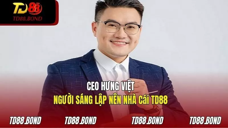 Những thông tin sơ lược nhất về CEO Hưng Việt của TD88