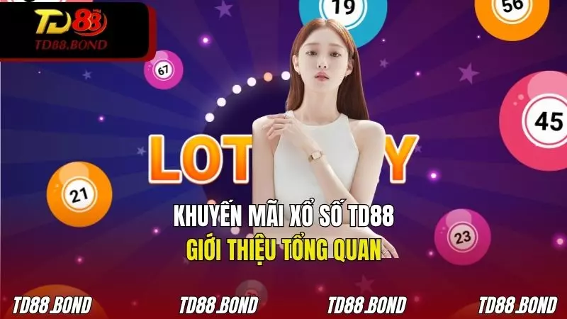 Những thông tin sơ lược về khuyến mãi xổ số TD88