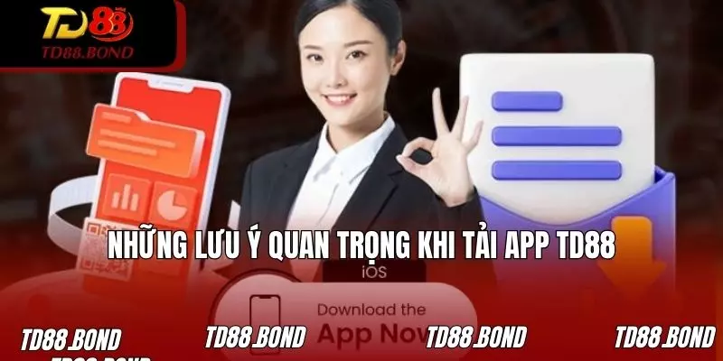 Một số lưu ý khi tải app TD88 về máy dành cho khách hàng