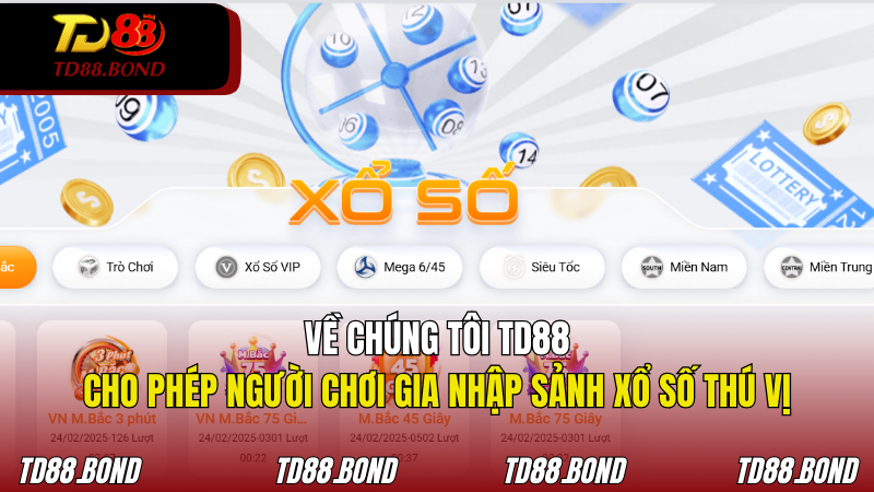 Gia nhập sảnh Xổ số TD88 với tỷ lệ trả thưởng ưu đãi